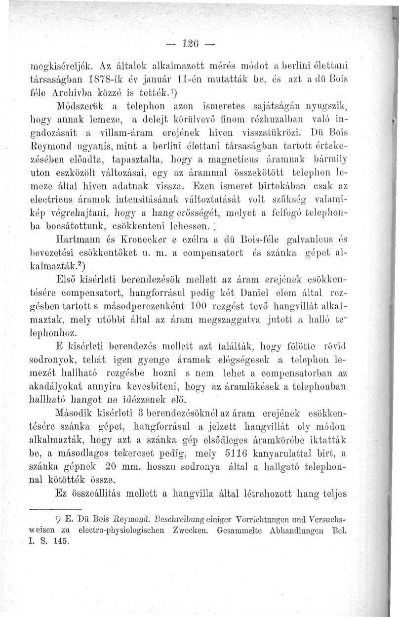 126 megkíséreljék. Az általok alkalmazott mérés módot a berlini élettani társaságban 1878-ik év január 11-én mutatták be, és azt a dü Bois féle Archívba közzé is tették.