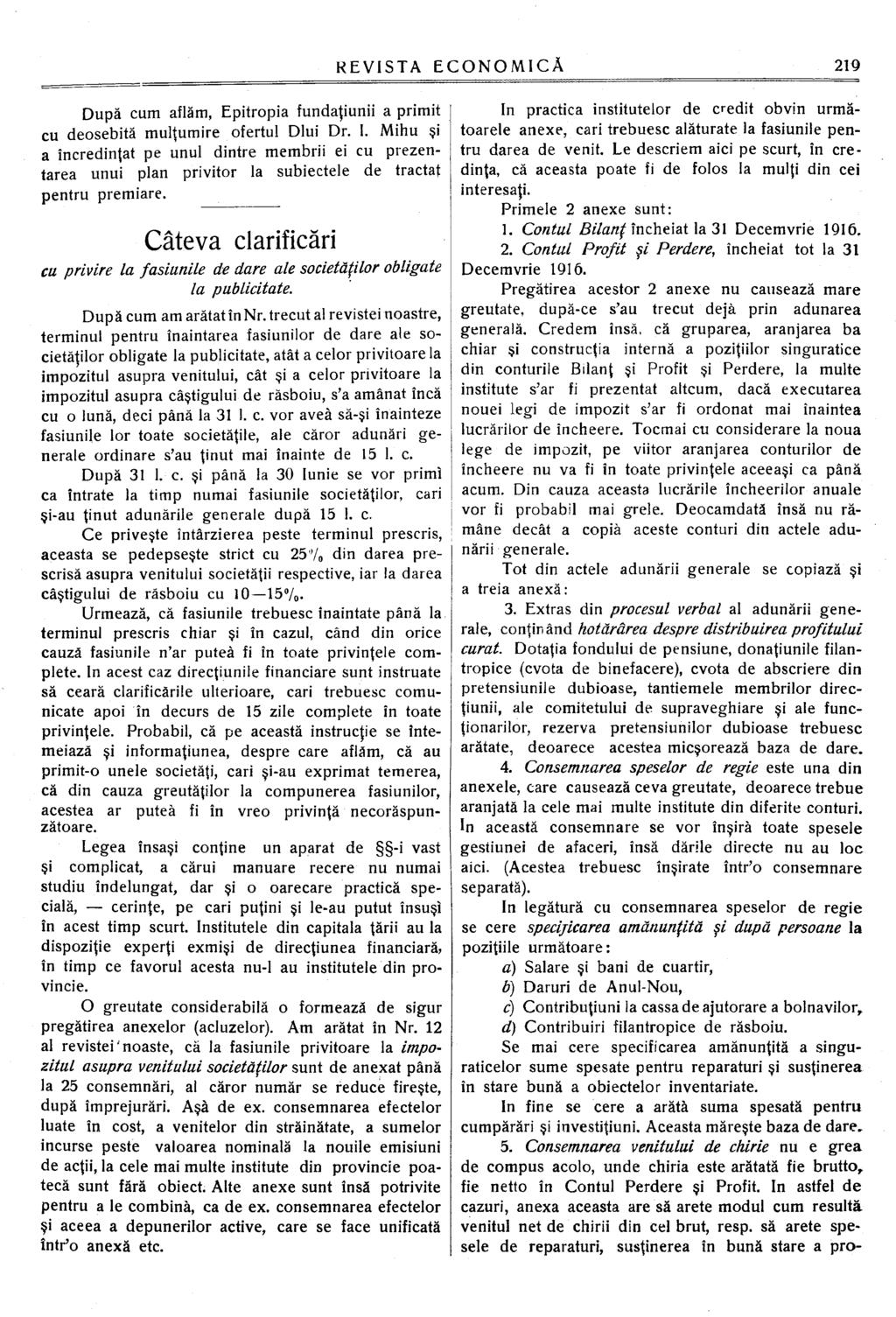 După cum aflăm, Epitropia fundaţiunii a primit cu deosebită mulţumire ofertul Dlui Dr. I.