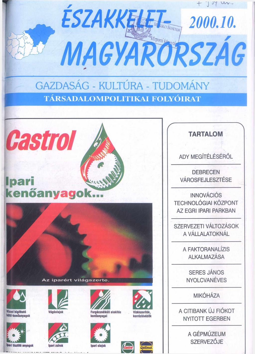 f 'J J 7 E S Z A K K i 2000. 10. MAGYA GAZDASAG KULTÚRA TUDOMÁNY TARSADALOM POLITIKAI FOLYÓIRAT Cstrol TARTALOM r r r jr ADY MEGITELESEROL Ipri kenőnygok.