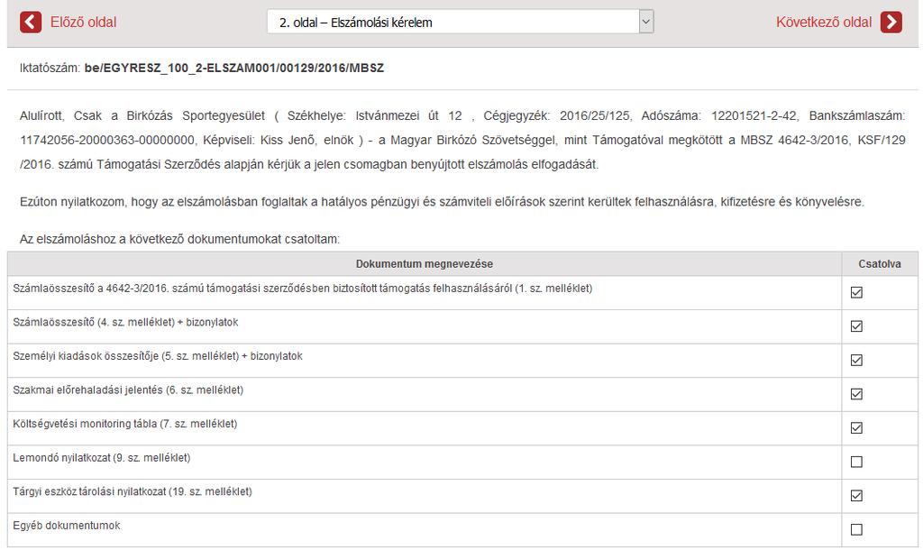 Az elszámolási kérelem az elszámolás során benyújtandó mellékletek felsorolását tartalmazza. Az Elszámolási kérelem adatainak kitöltése az - Elszámolás/Elszámolási kérelem - oldalon lehetséges.