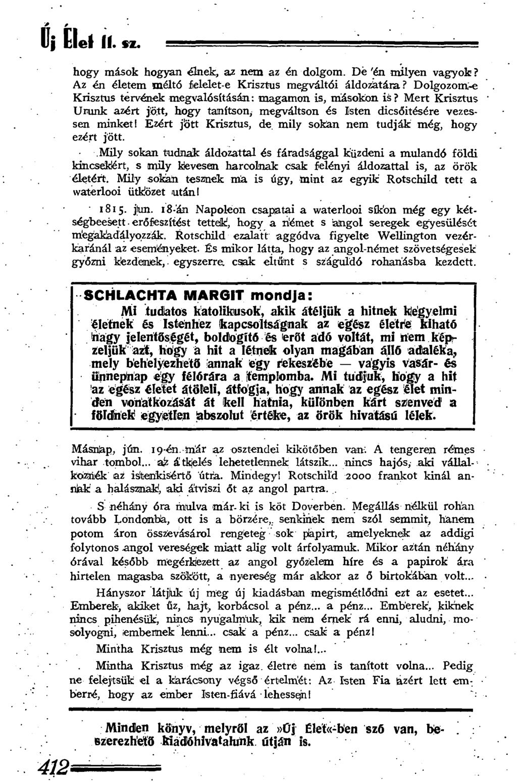 / / * ' Uj Elel II. sz. hogy mások hogyan élnek, az nem az én dolgom. De 'én milyen vagyok? Az én életem méltó felelete Krisztus megváltói áldozatára?