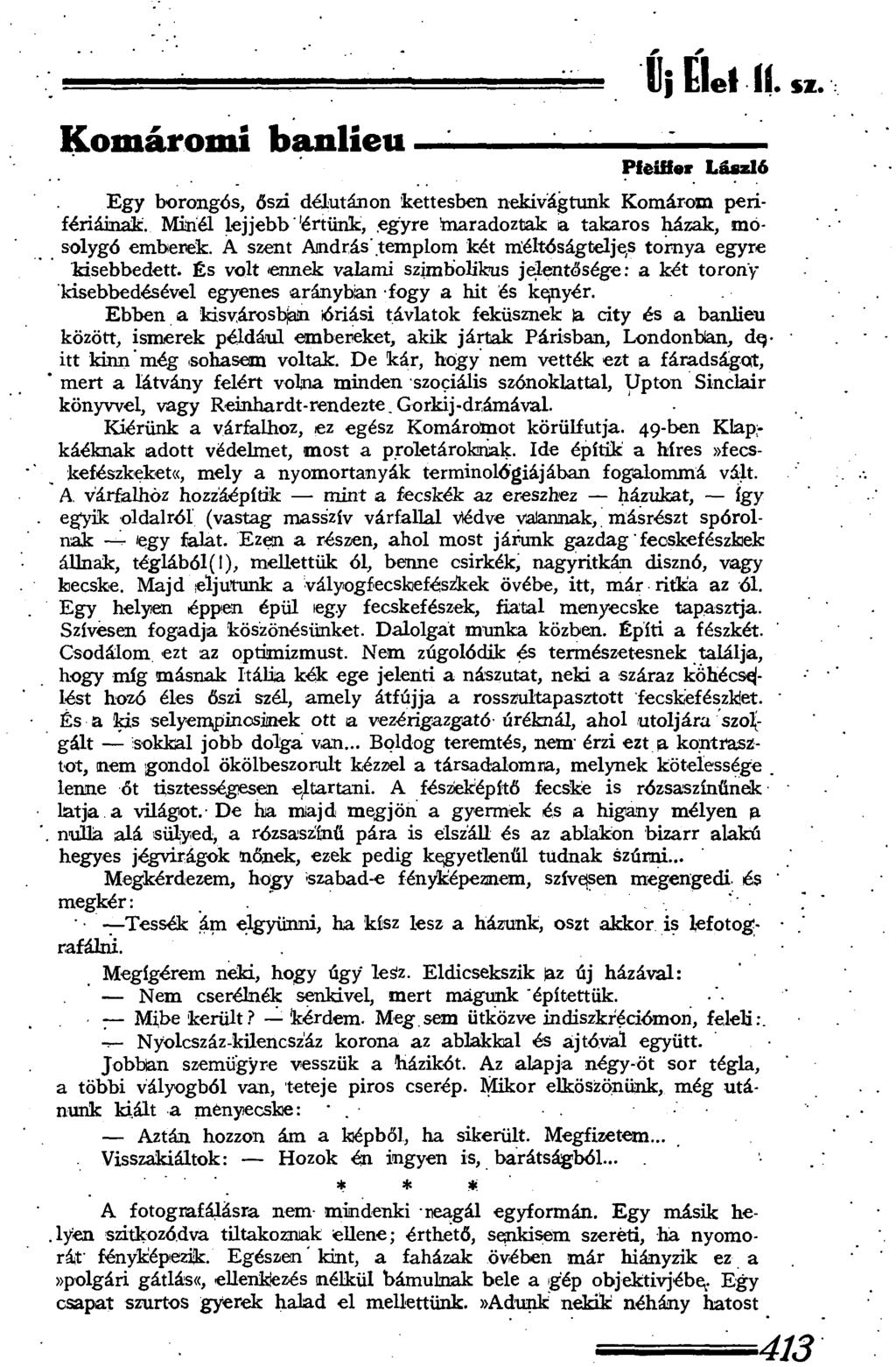 Uj E le l 11. sz Komáromi banlíeu --------; ;----- ------- Pfeiffor László E g y borongós, őszi délutánon kettesben nekivágtunk Komárom perifériáinak. Miinél lejjebb''értünk,.