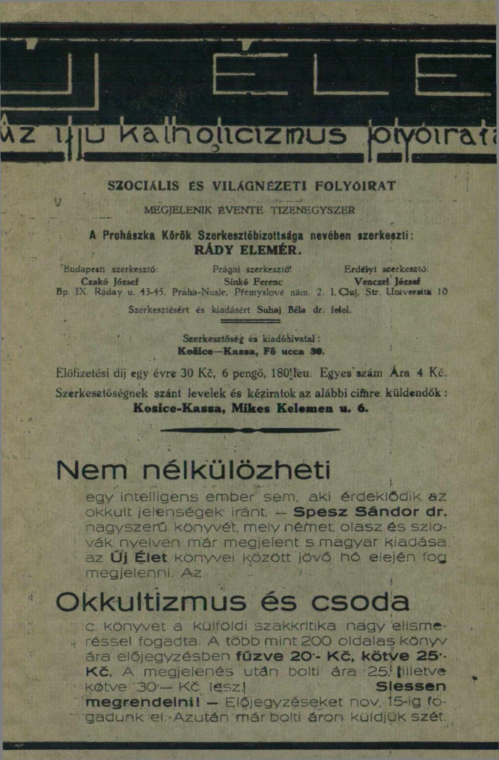 S Z O C IÁ L IS E S V I L Á G N É Z E T I F O L Y Ó IR A T MEGJELENIK ÉVENTE TIZENEGYSZER A Prohászka Körök Szerkesztőbizottsága nevében szerkeszti: R Á D Y E L E M É R.