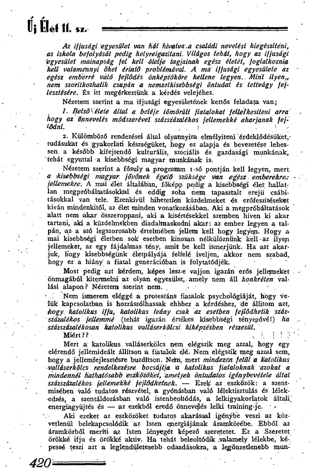 Uj Elél 11. sz. Az ifjúsági egyesület van hát hivatva.a családi nevelést kiegészíteni, az iskola befolyását pedig helyreigazítani.