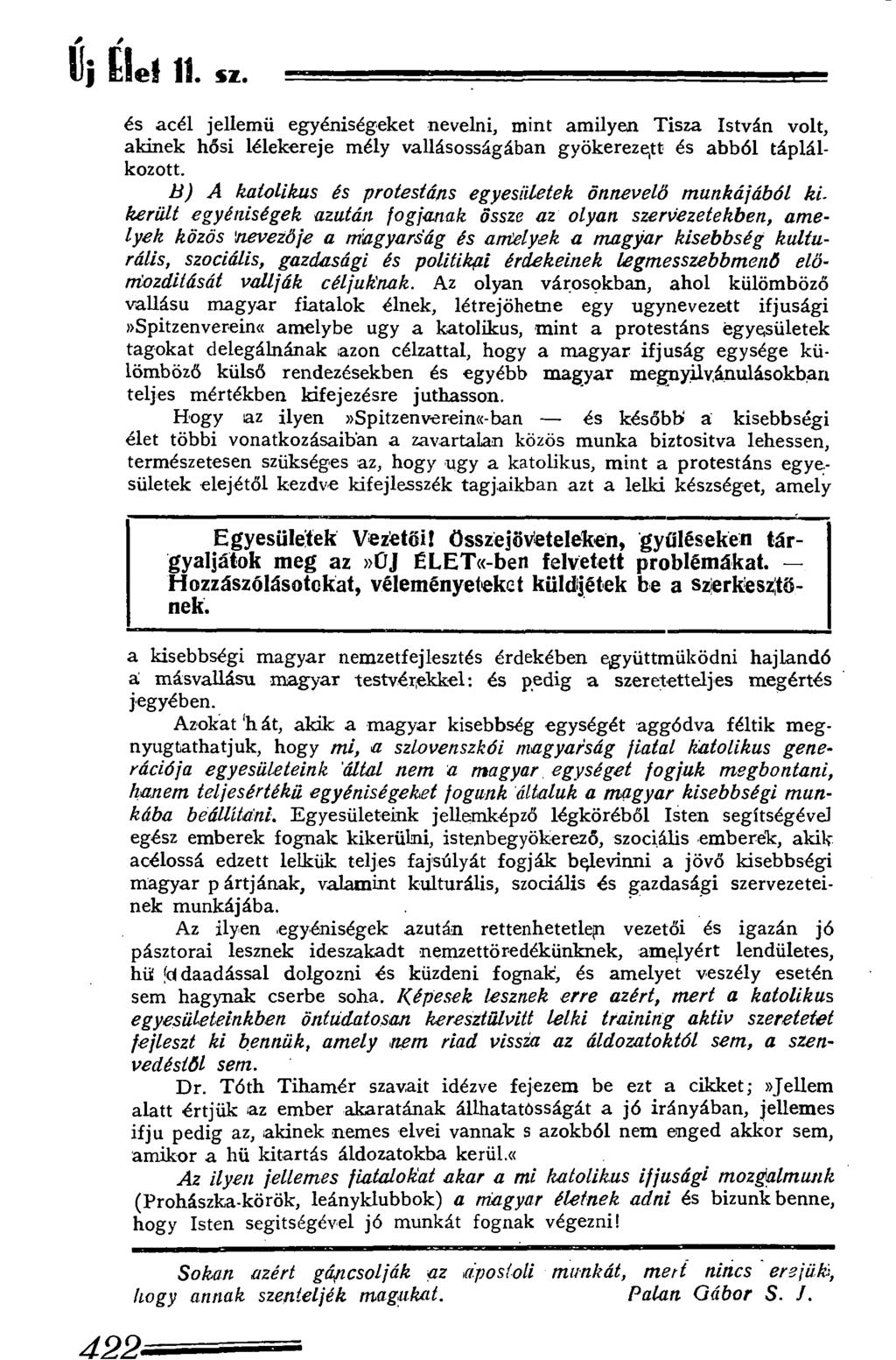 / / Uj Elel 11. sz. és acél jellemű egyéniségeket nevelni, mint amilyen Tisza István volt, akinek hősi lélekereje mély vallásosságában gyökerezett és abból táplálkozott.