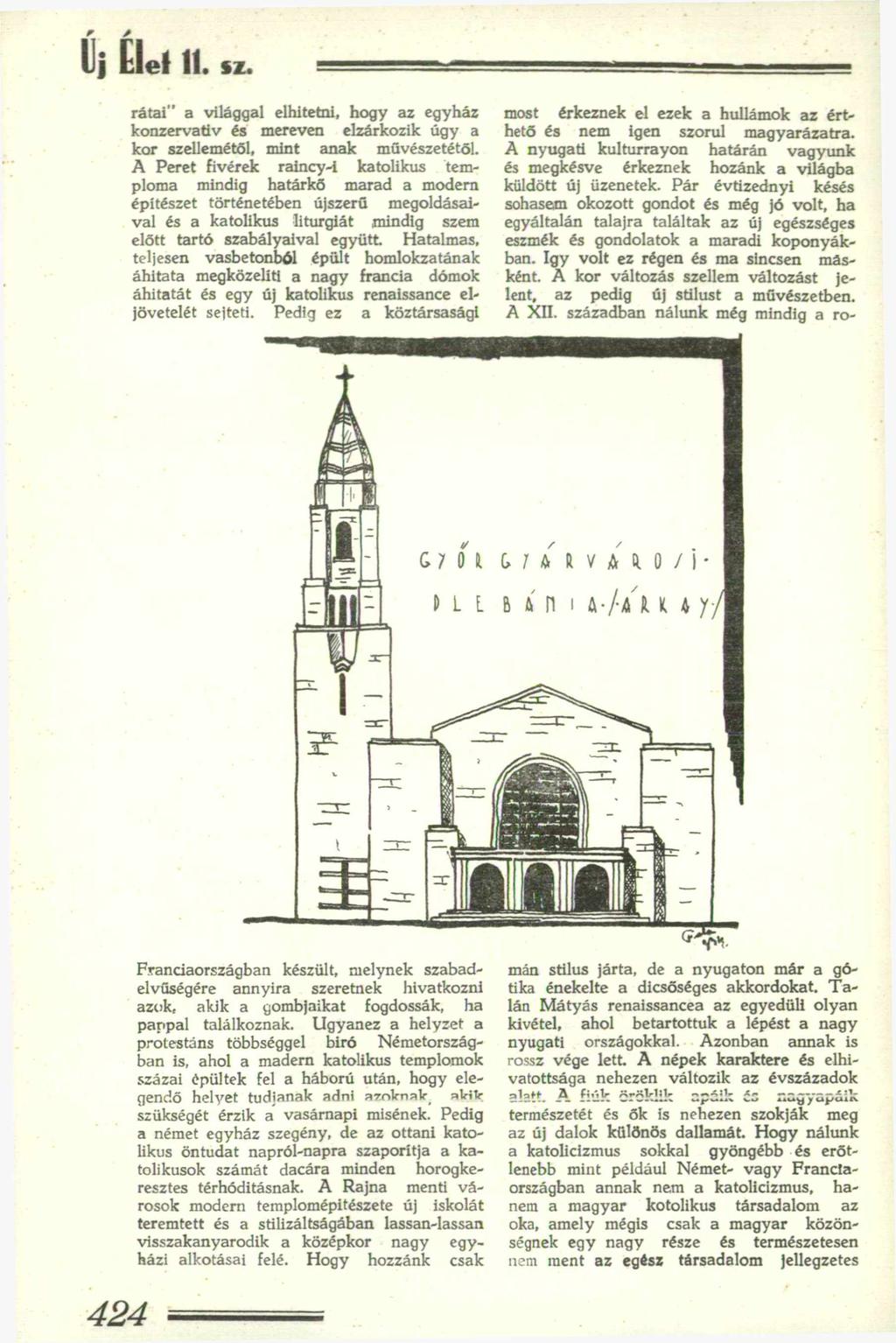 Új Élei 11. sz. rátái a világgal elhitetni, hogy az egyház konzervatív és mereven elzárkózik úgy a kor szellemétől, mint anak művészetétől.