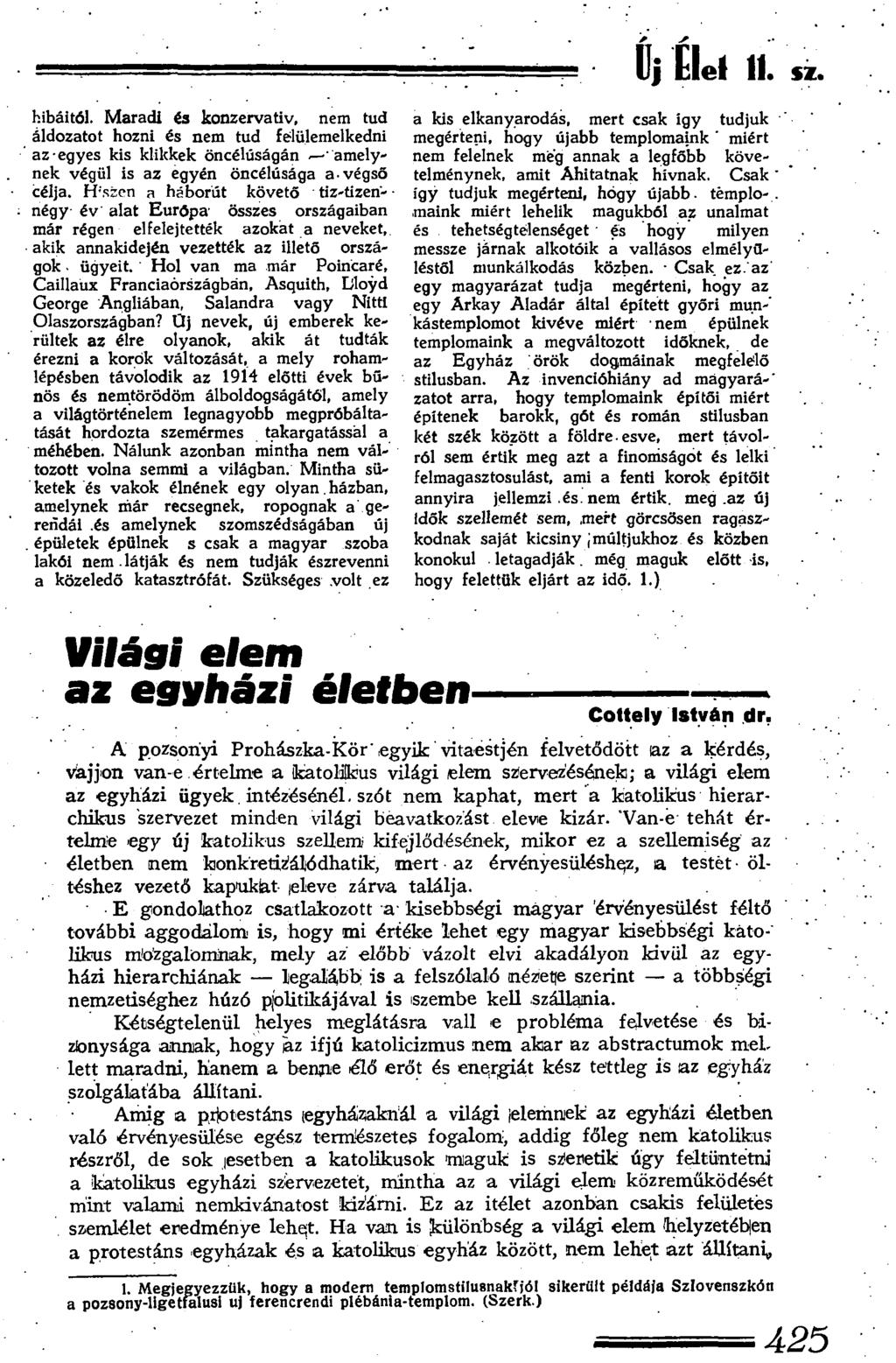 hibáitól. Maradi és konzervatív, nem tud áldozatot hozni és nem tud felülemelkedni az egyes kis klikkek öncélúságán ^-' amelynek végül is az egyén öncélúsága a végső célja.