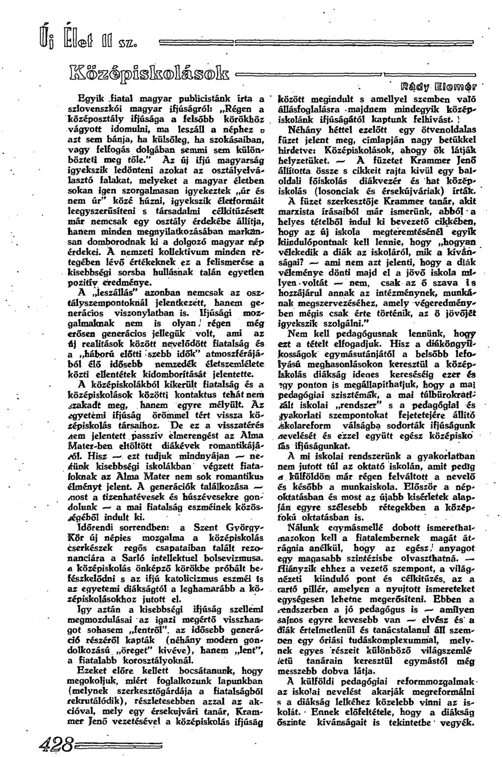 jr r (lg ЕУ öszo 428 I S ^ é p n s í k í l á, s @ I k = = Egyik fiatal magyar publicistánk írta a szlovenszkói magyar ifjúságról: Régen a középosztály ifjúsága a felsőbb körökhöz vágyott idomulni, ma