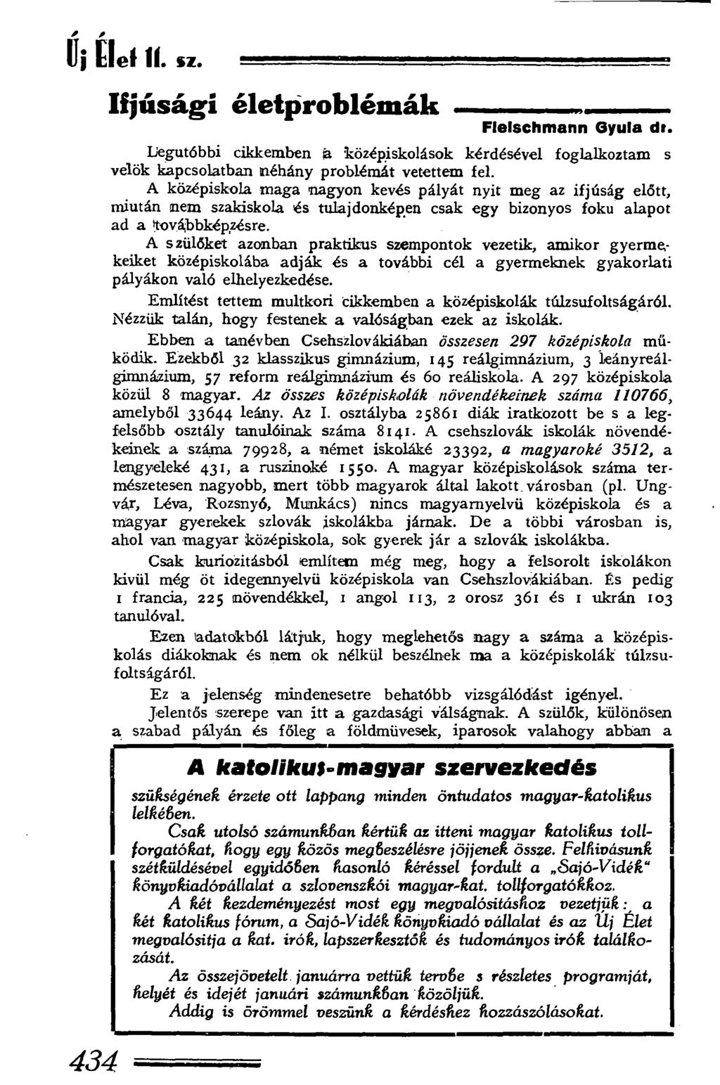 Uj Elei 1í. sz. Ifjúsági életproblémák...-. Flelschmann Gyula dt. Legutóbbi cikkemben ja 'középiskolások kérdésével foglalkoztam s velők kapcsolatban néhány problémát vetettem fel.