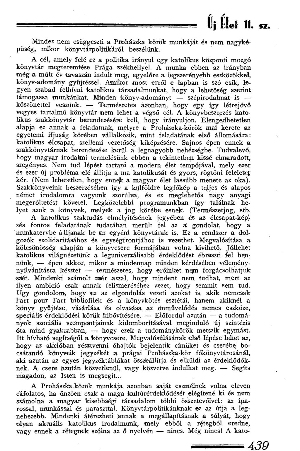 Uj Elei 11. sz. Mindez nem csüggeszti a Prohászka körök munkáját és nem nagyképűség, mikor könyvtárpolitikáról beszélünk.