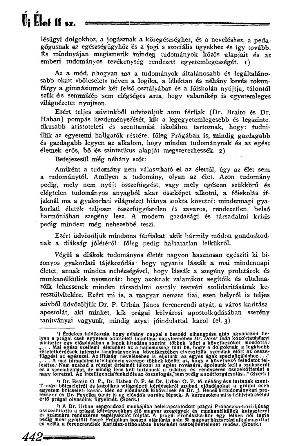 Íj Élei fi SZ*... = =J-!LLJ. L'!. :. _. lésügyi dolgokhoz, a jogásznak a közegészséghez, és a neveléshez, a pedagógusnak az egészségügyhöz és a Jogi s szociális ügyekhez és igy tovább.