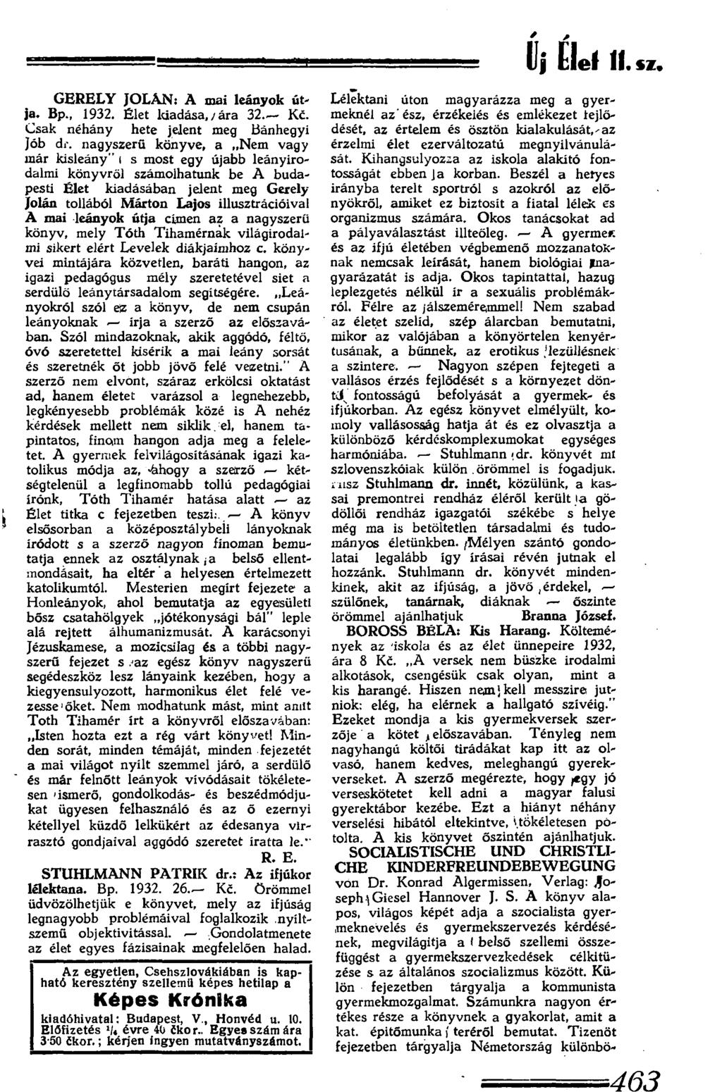 Uj Elel II. sz. GERELY JOLÁN: A mai leányok útja. Bp., 1932. Élet kiadása, / ára 32 Ke. Csak néhány hete jelent meg Bánhegyi Jób dr.