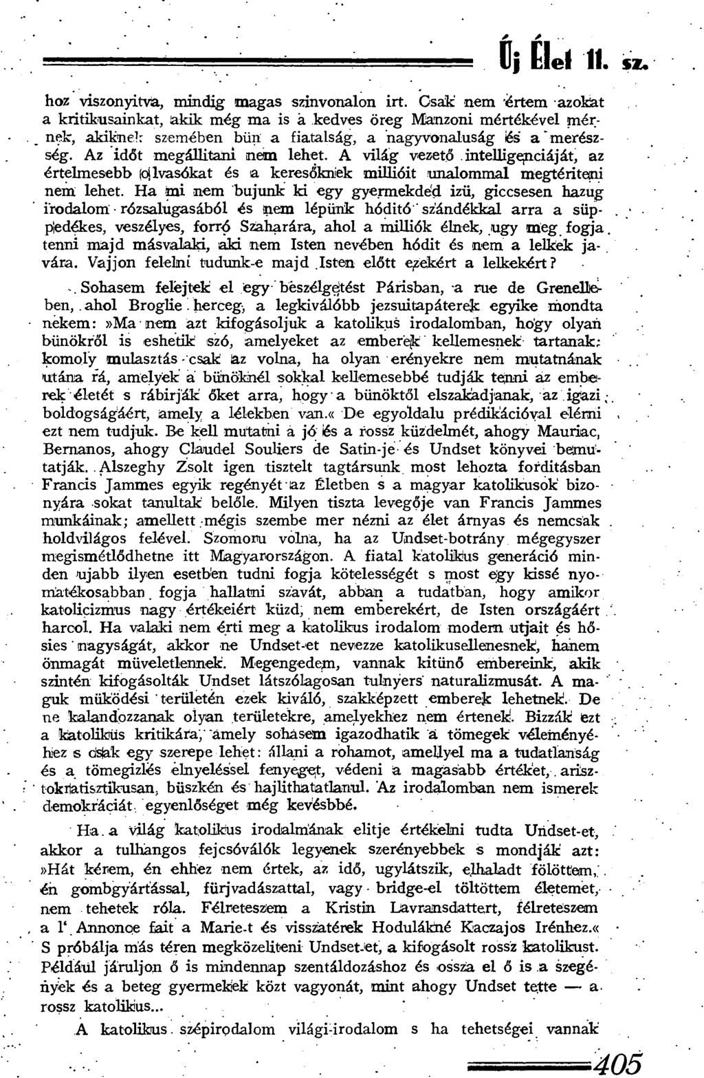 ÍJj Elel II. sz. hoz viszonyítva, mindig magas színvonalon irt. Csak' nem 'értem azokat a kritikusainkat, akik még ma is a kedves öreg Manzoni mértékével mér-.