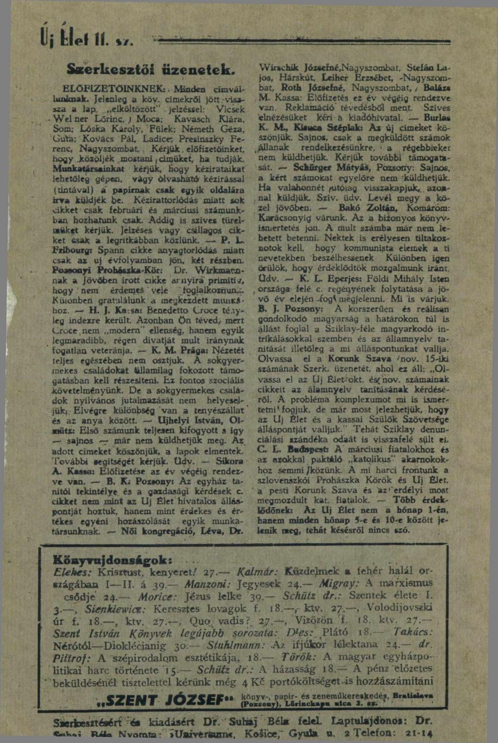 ííj fcleí fí. %/.. Szerkesztői üzenetek. ELŐFIZETŐINKNEK: Minden címvállunimak. Jelenleg a köy. címekről jött vis*- u a a lap elköltözött".