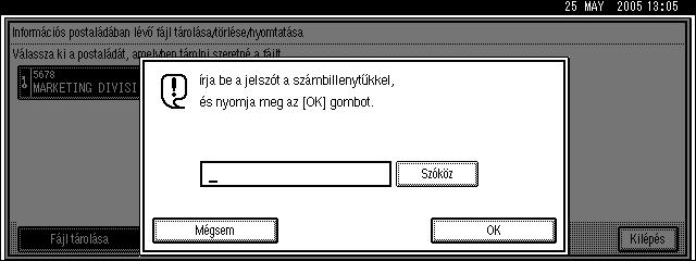 Kommunikációs információ módosítása/megerõsítése D Ha jelszavas védelmet állított be a postaládához, adja meg a jelszót, és csak azután nyomja meg az [OK] gombot.