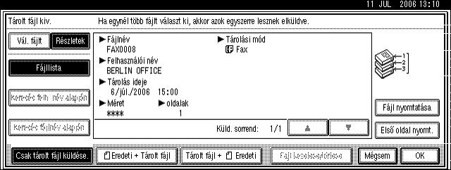 Tárolt fájl küldése C Válassza ki az elküldeni kívánt dokumentumokat. Ha több dokumentumot választ ki, akkor azok a kiválasztás sorrendjében lesznek elküldve.