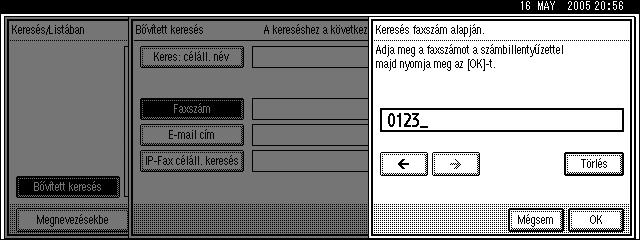 C Nyomja meg az [Fax célállomás] gombot. D Adjon meg egy keresendõ számot, majd nyomja meg az [OK] gombot.
