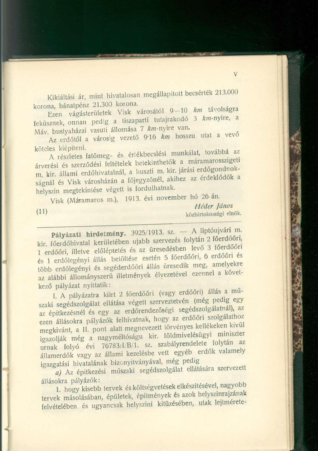 Kikiáltási ár, mint hivatalosan megállapított becsérték 213.000 korona, bánatpénz 21.300 korona.