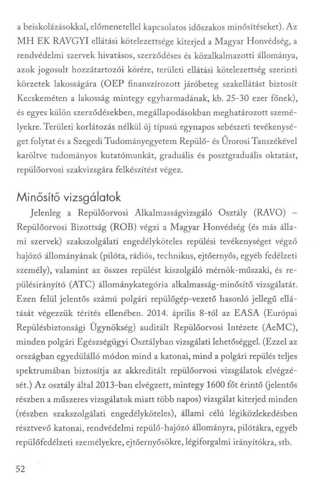 a beiskolázásokkal, előmenetellel kapcsolatos időszakos minősítéseket).