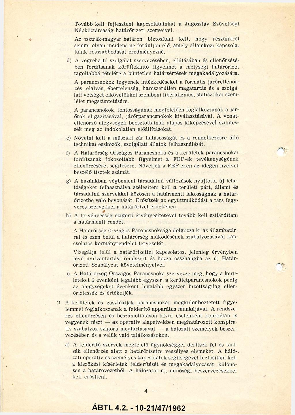 Tovább kell fejleszteni kapcsolatainkat a Jugoszláv Szövetségi Népköztársaság határőrizeti szerveivel.