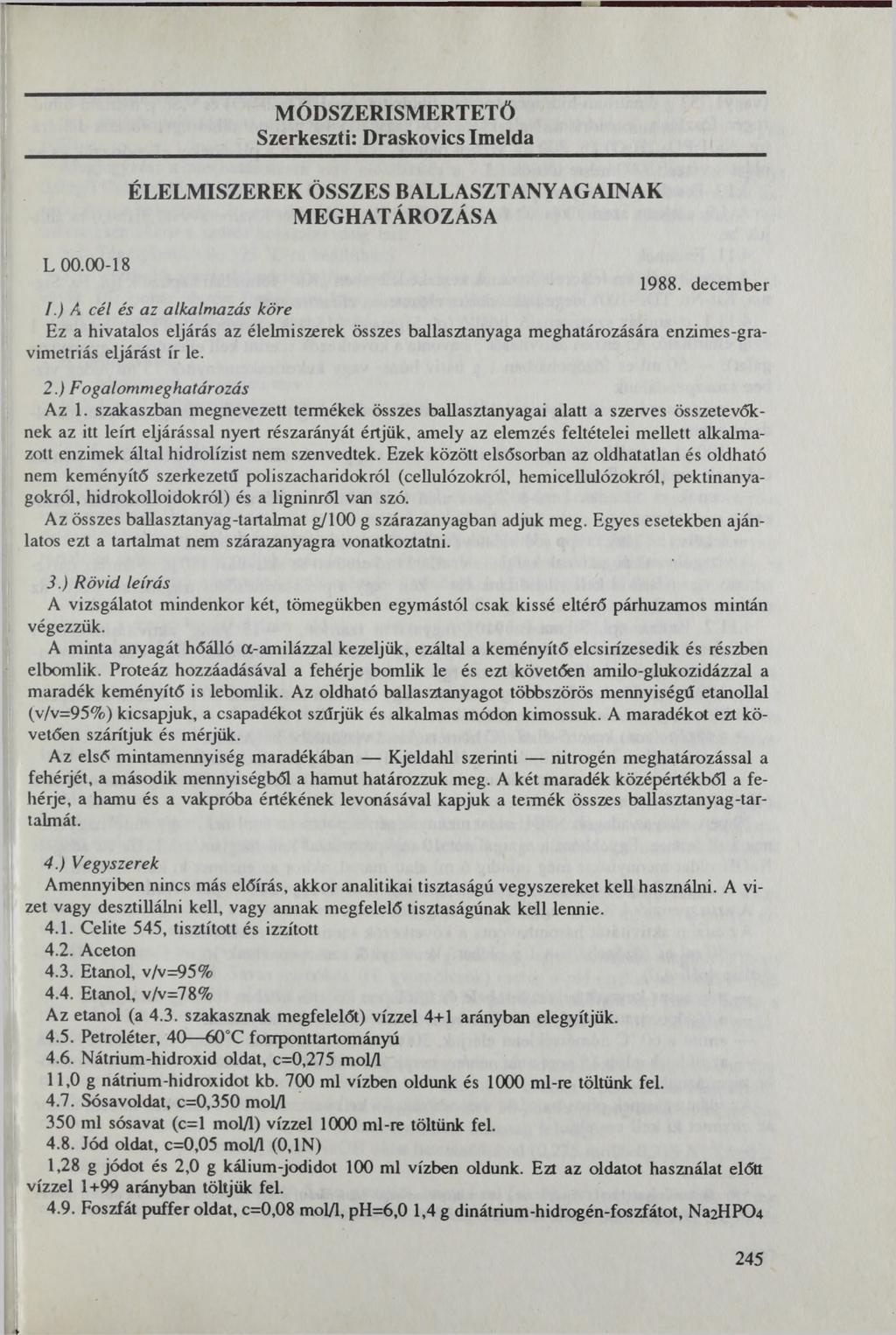 MÓDSZERISMERTETŐ Szerkeszti: Draskovics Imelda ÉLELMISZEREK ÖSSZES BALLASZT ANY AGAINAK MEGHATÁROZÁSA L 00.00-18 1988. december 1.