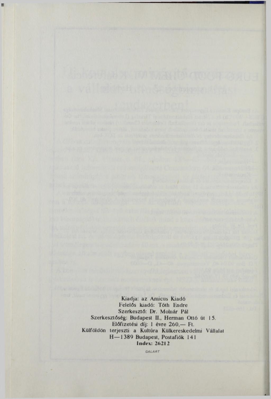 Kiadja: az Amicus Kiadó Felelős kiadó: Tóth Fjidre Szerkesztő: Dr. Molnár Fái Szerkesztőség: Budapest II., Herman Ottó út I 5.