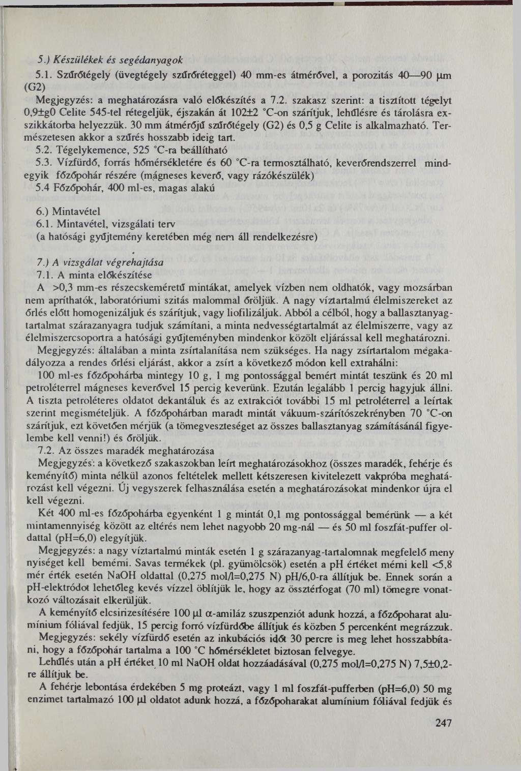 5. ) Készülékek és segédanyagok 5.1. Szűrőtégely (üvegtégely szűrőréteggel) 40 mm-es átmérővel, a porozitás 40 90 (lm (G2)