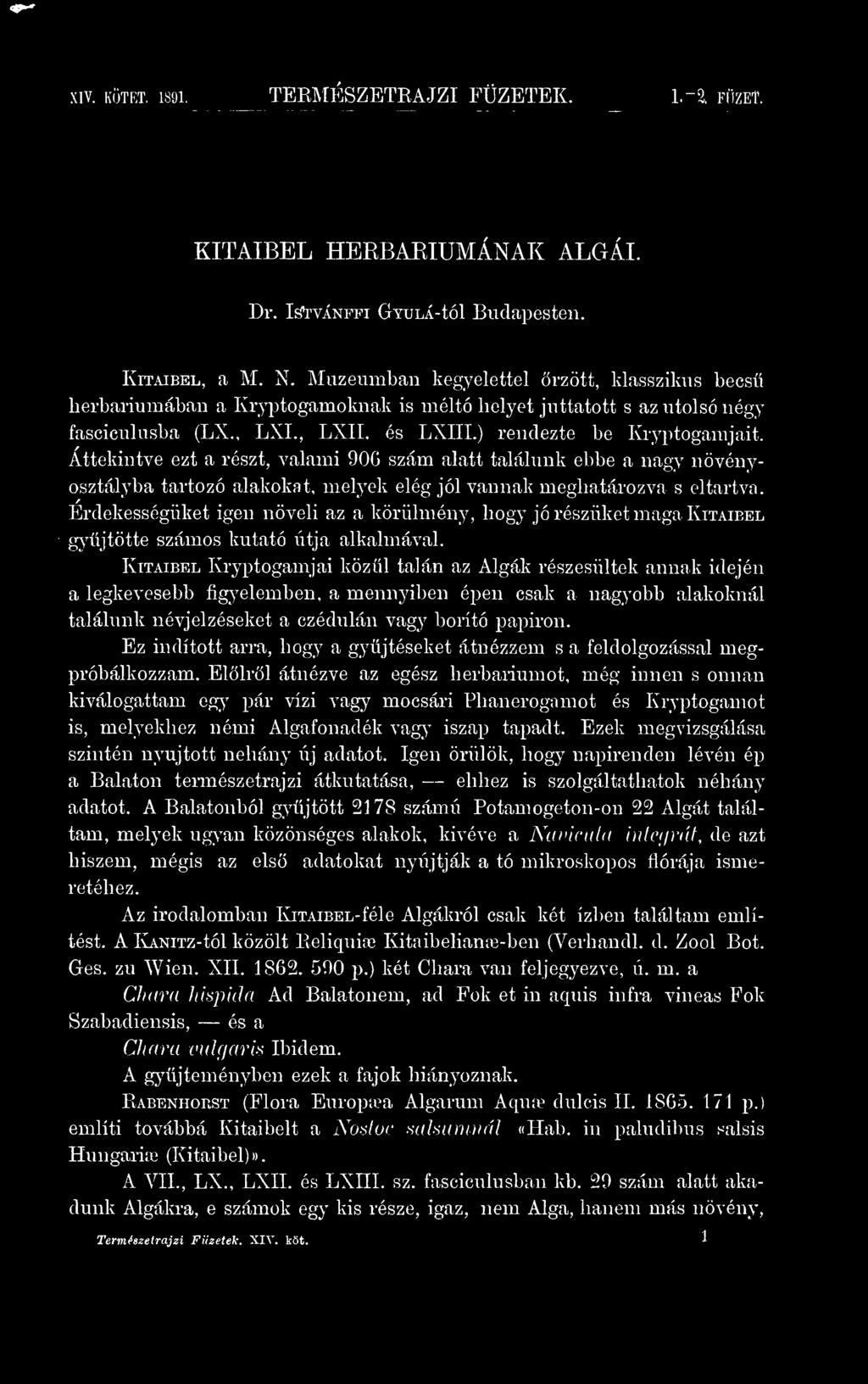 Áttekintve ezt a részt, valami 90G szám alatt találunk ebbe a nagy növényosztályba tartozó alakokat, melyek elég jól vannak meghatározva s eltartva.