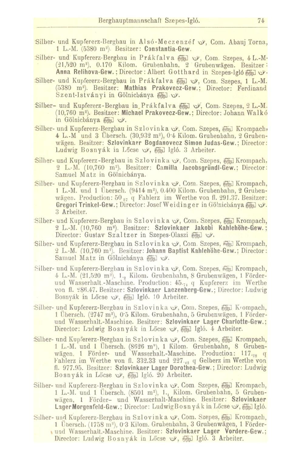 Berghauptmannsehaft Szepes-Igló. 74 Silber- und Kupfererz-Bergbau in AIsó-Meczenzéf KJ, Gom. Abauj Torna, 1 L.-M. (5380 rn 2 ). Besitzer: Constantia-Gew.