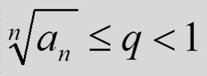 Tétel (Cauchy-féle gyökkritérium): Ha a egy N küszöbszámtól kezdve az pozitív tagú sorban egyenlőtlenség teljesül, akkor a sor konvergens.