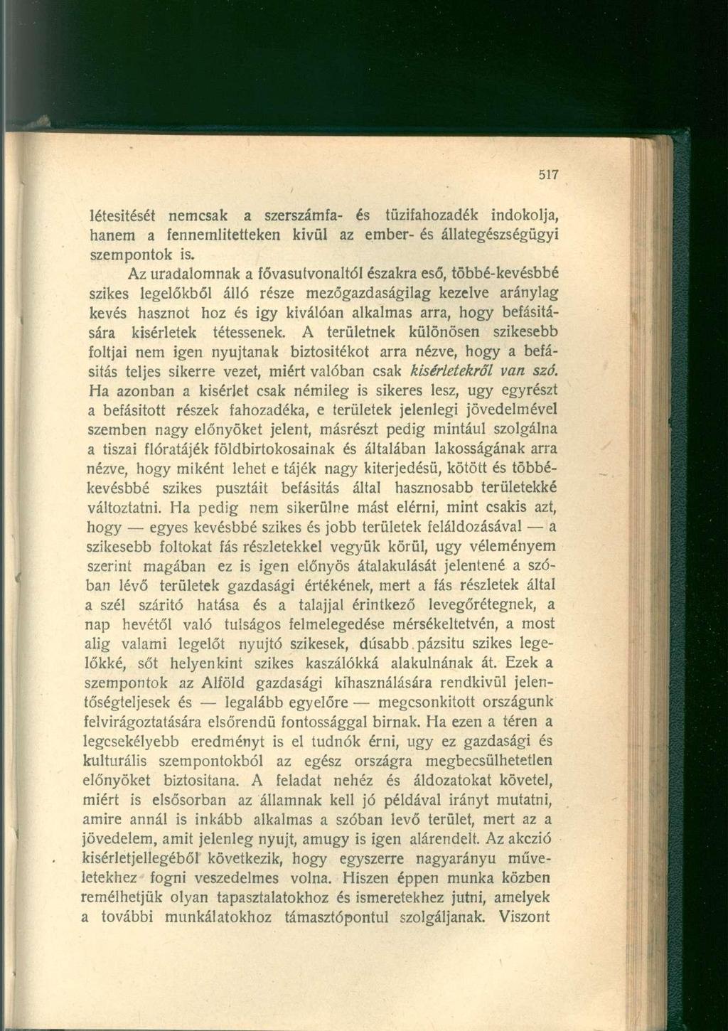 létesítését nemcsak a szerszámfa- és tüzifahozadék indokolja, hanem a fennemlitetteken kivül az ember- és állategészségügyi szempontok is.