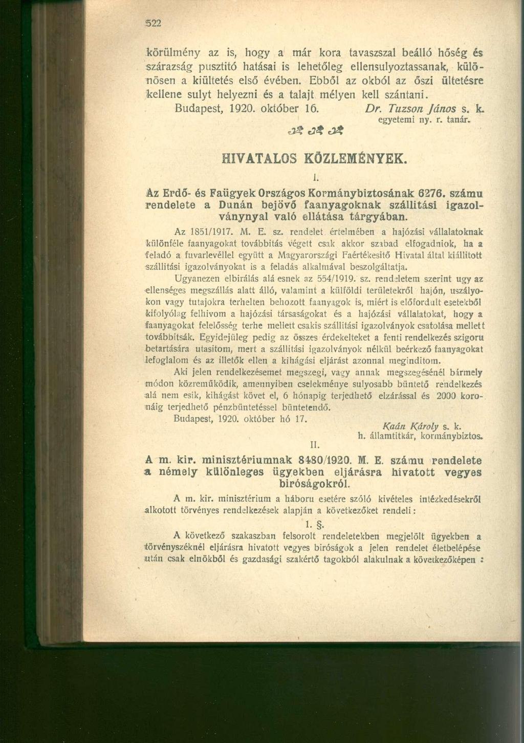 körülmény az is, hogy a már kora tavaszszal beálló hőség és szárazság pusztító hatásai is lehetőleg ellensulyoztassanak, különösen a kiültetés első évében.