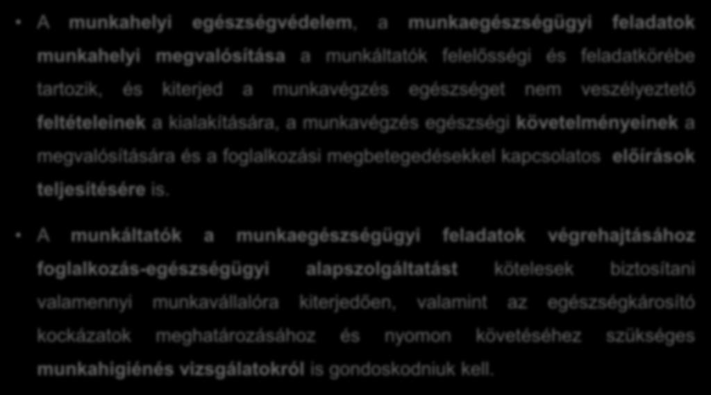 A MUNKÁLTATÓ SZOLGÁLTATÓ FELADATAI A munkahelyi egészségvédelem, a munkaegészségügyi feladatok munkahelyi megvalósítása a munkáltatók felelősségi és feladatkörébe tartozik, és kiterjed a munkavégzés
