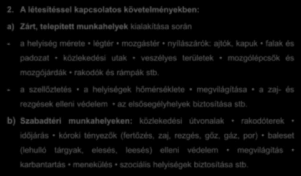 2. A létesítéssel kapcsolatos követelményekben: a) Zárt, telepített munkahelyek