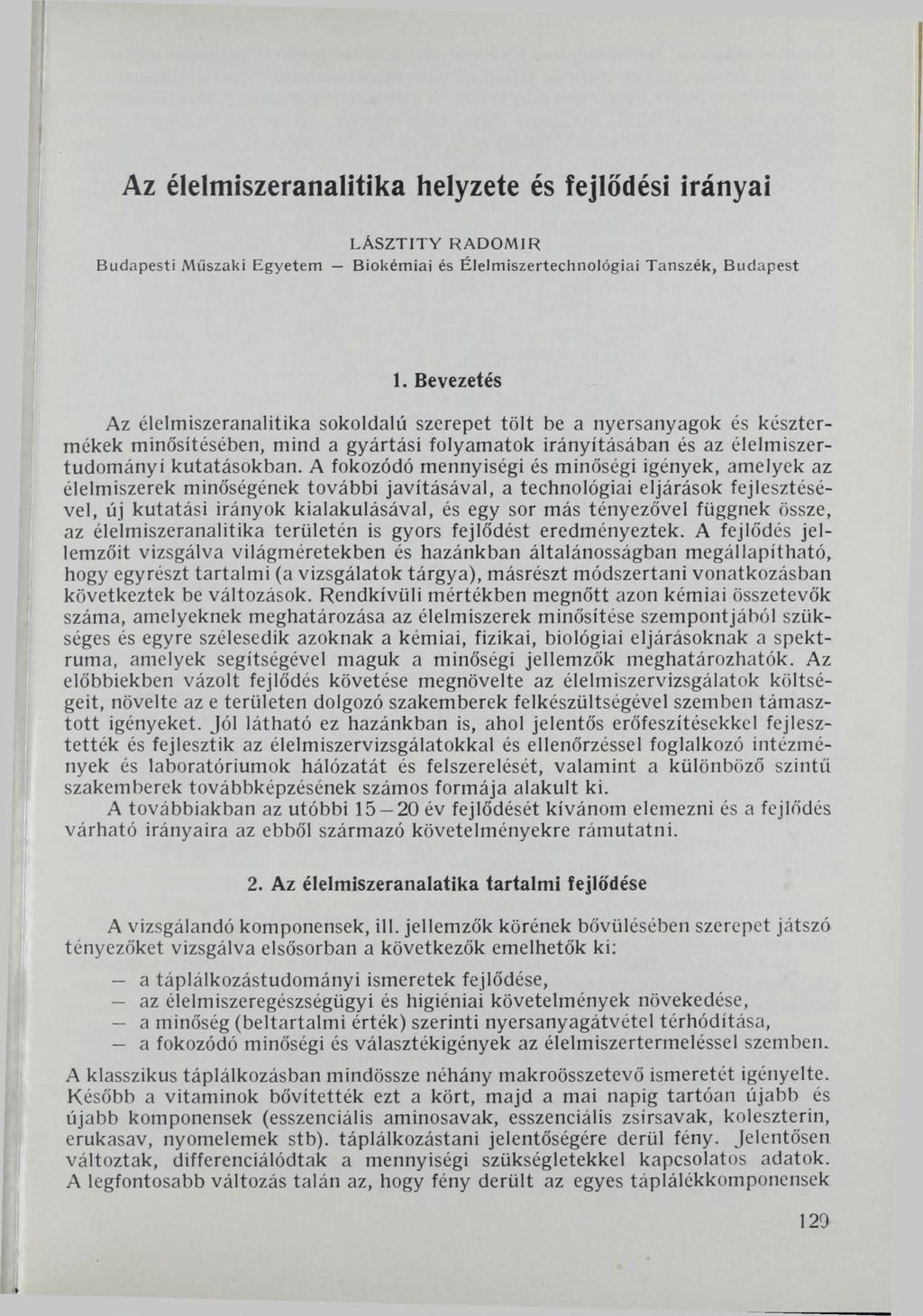 Az élelmiszeranalitika helyzete és fejlődési irányai LÁSZTITY RADOMIR Budapesti Műszaki Egyetem Biokémiai és Élelmiszertechnológiai Tanszék, Budapest 1.