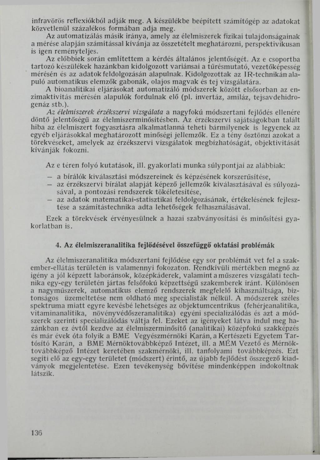 infravörös reflexiókból adják meg. A készülékbe beépített számítógép az adatokat közvetlenül százalékos formában adja meg.