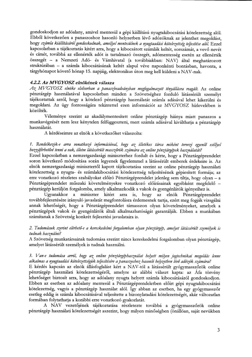 gondoskodjon az adóalany, amivel mentesül a gépi kiállítású nyugtakibocsátási kötelezettség alól.