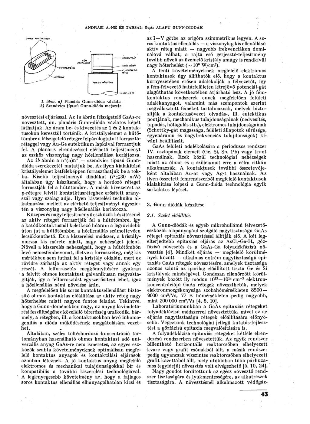 ANDRÁSI A.-NÉ ÉS TÁRSAI: Gs^As ALAPÜ GUNN-DIÖDÁK OHMOS KONTAKTUSOK 1. ábra. a) Planáris Gunn-dióda vázlata b) Szendvics típusú Gunn-dióda metszete növesztési eljárással.