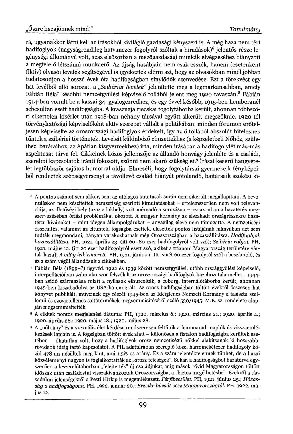 ,Őszre hazajönnek mind!" Tanulmány rá, ugyanakkor látni kell az írásokból kivilágló gazdasági kényszert is.