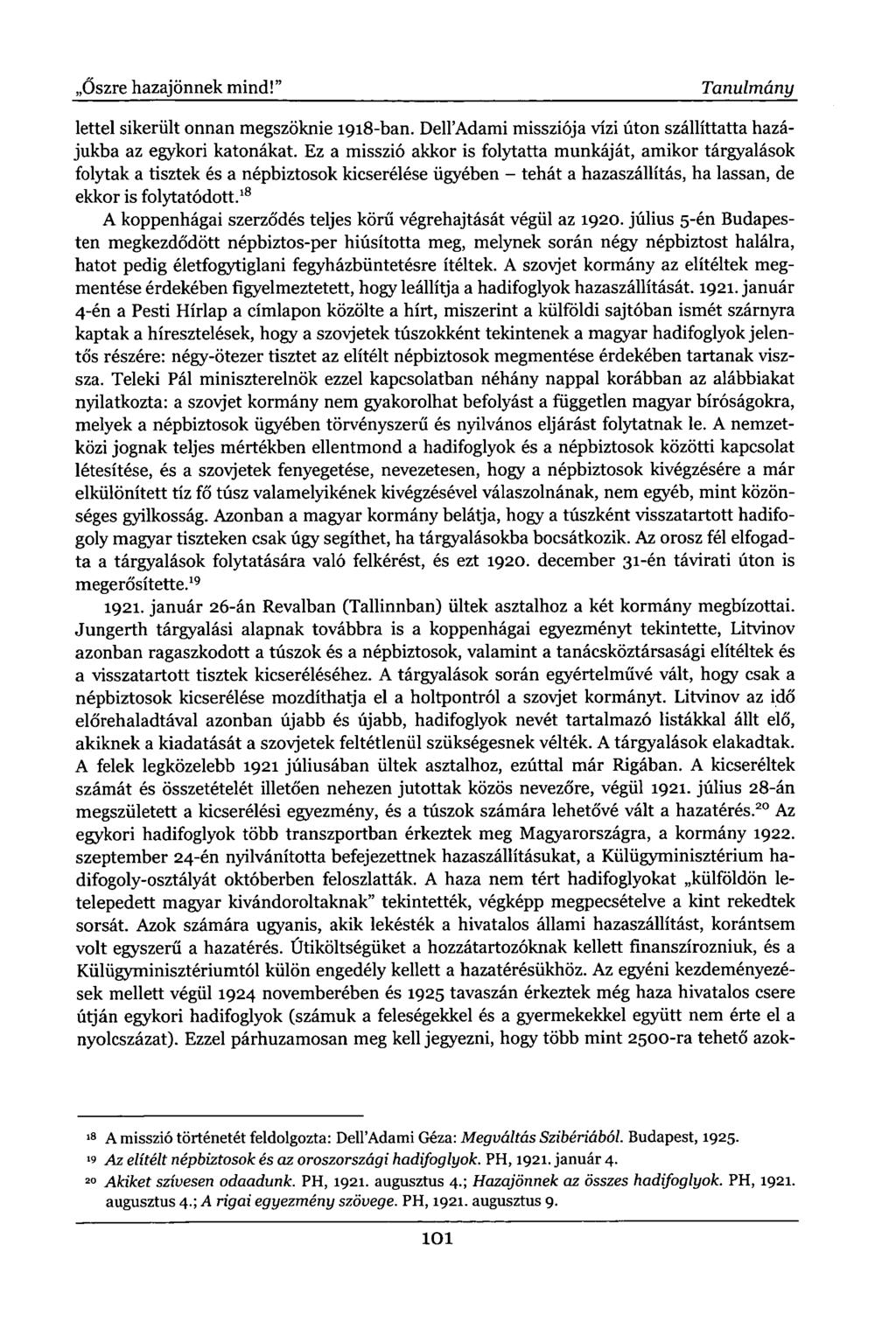 ,Őszre hazajönnek mind!" Tanulmány lettel sikerült onnan megszöknie 1918-ban. Dell'Adami missziója vízi úton szállíttatta hazájukba az egykori katonákat.