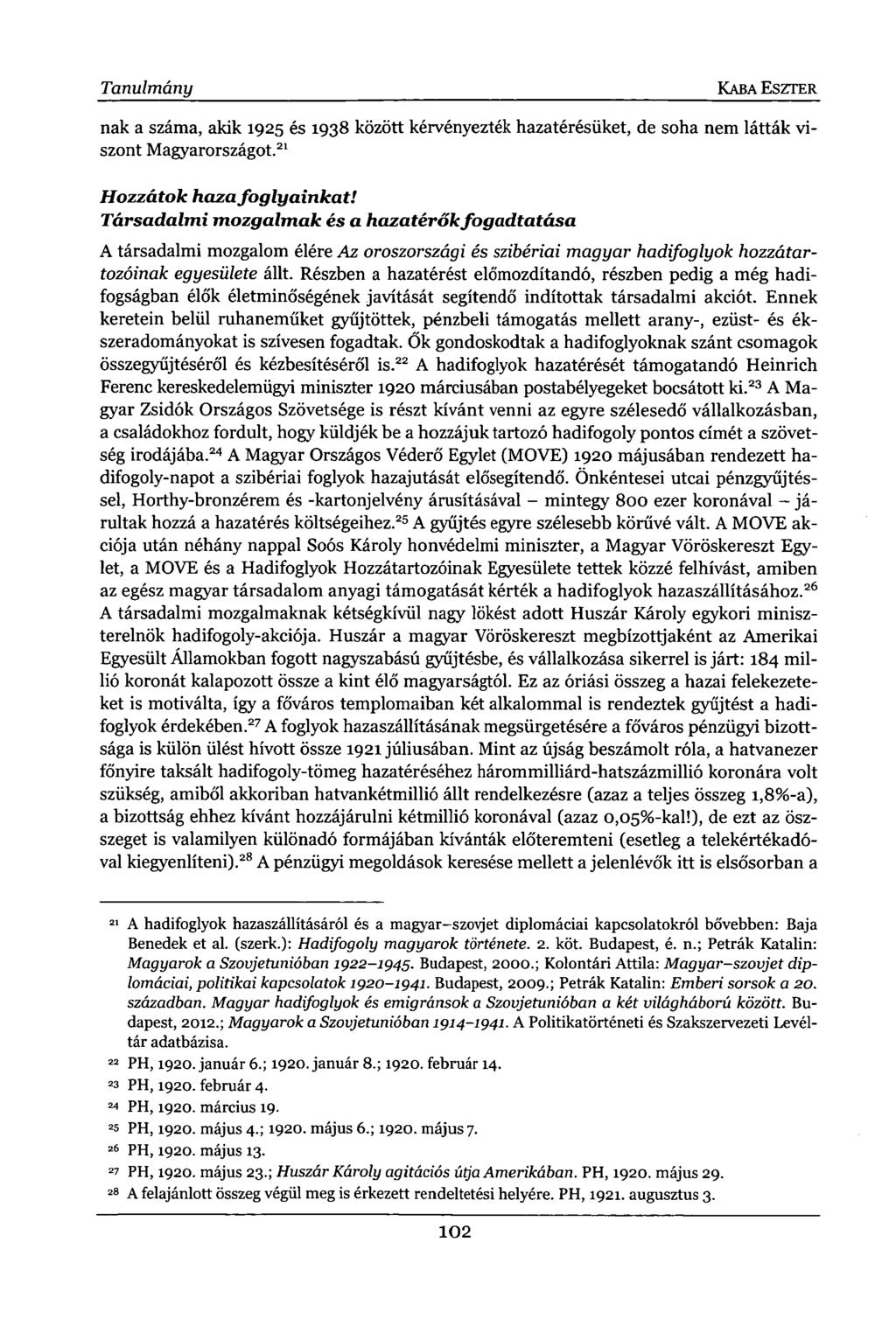 Tanulmány KABA ESZTER nak a száma, akik 1925 és 1938 között kérvényezték hazatérésüket, de soha nem látták viszont Magyarországot. 21 Hozzátok haza foglyainkat!