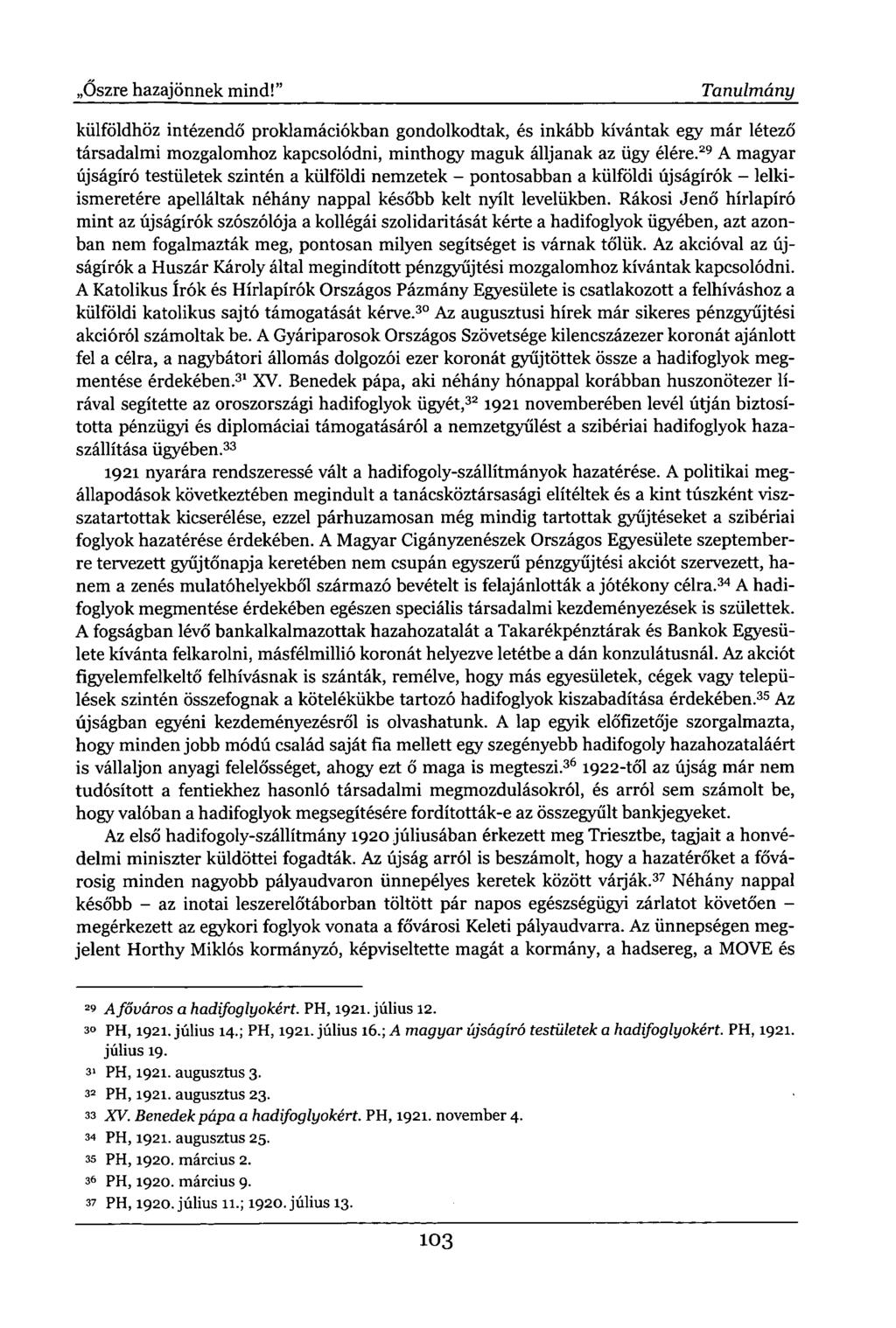 ,Őszre hazajönnek mind!" Tanulmány külföldhöz intézendő proklamációkban gondolkodtak, és inkább kívántak egy már létező társadalmi mozgalomhoz kapcsolódni, minthogy maguk álljanak az ügy élére.
