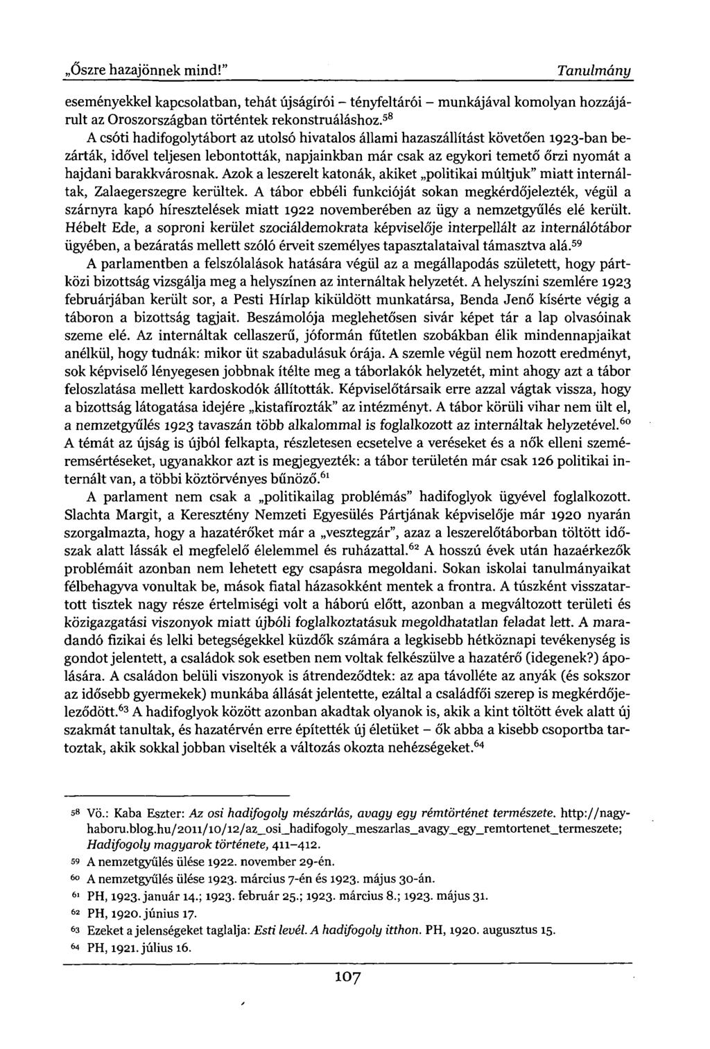 ,Őszre hazajönnek mind!" Tanulmány eseményekkel kapcsolatban, tehát újságírói - tényfeltárói - munkájával komolyan hozzájárult az Oroszországban történtek rekonstruáláshoz.