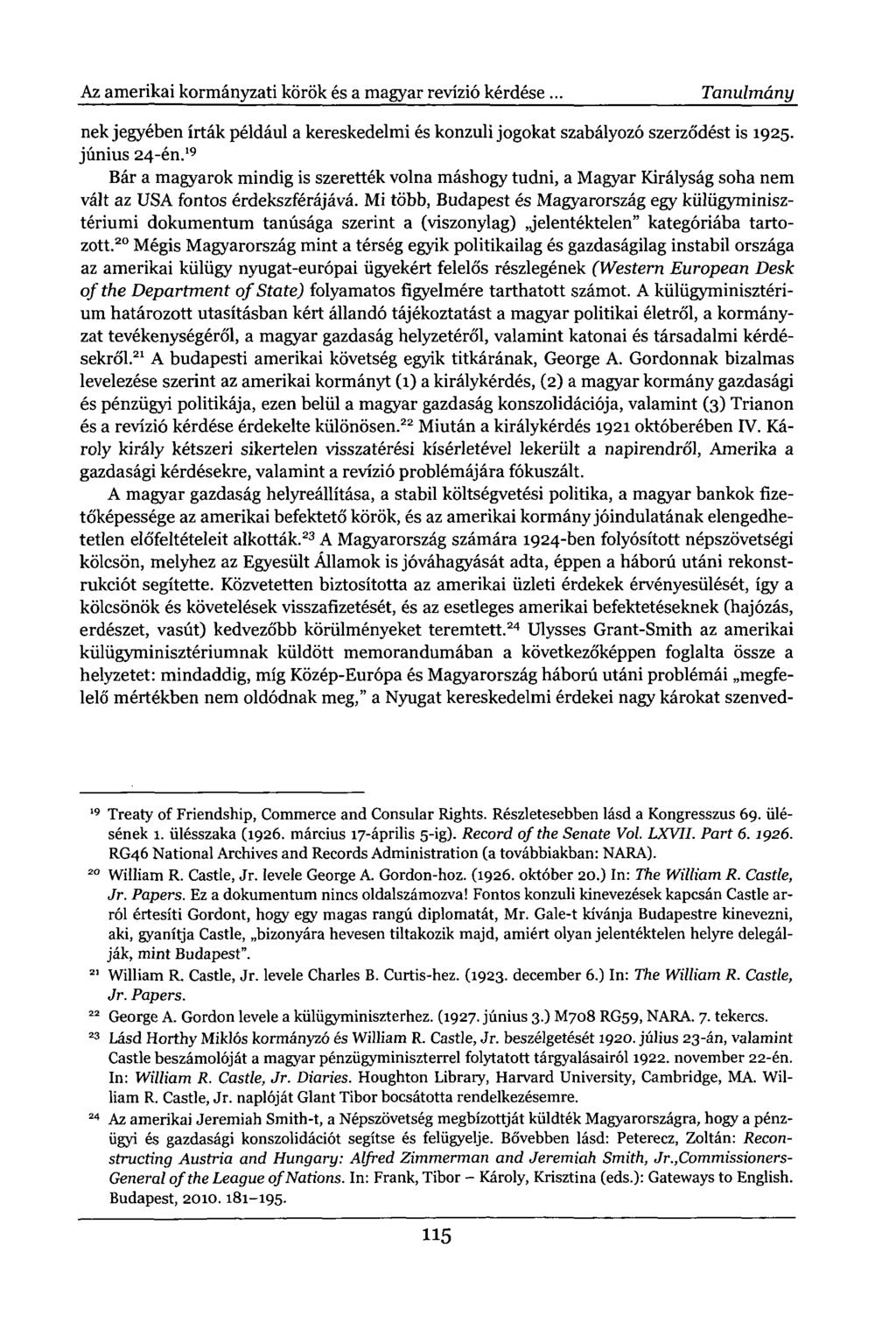 Az amerikai kormányzati körök és a magyar revízió kérdése. Tanulmány nek jegyében írták például a kereskedelmi és konzuli jogokat szabályozó szerződést is 1925. június 24-én.