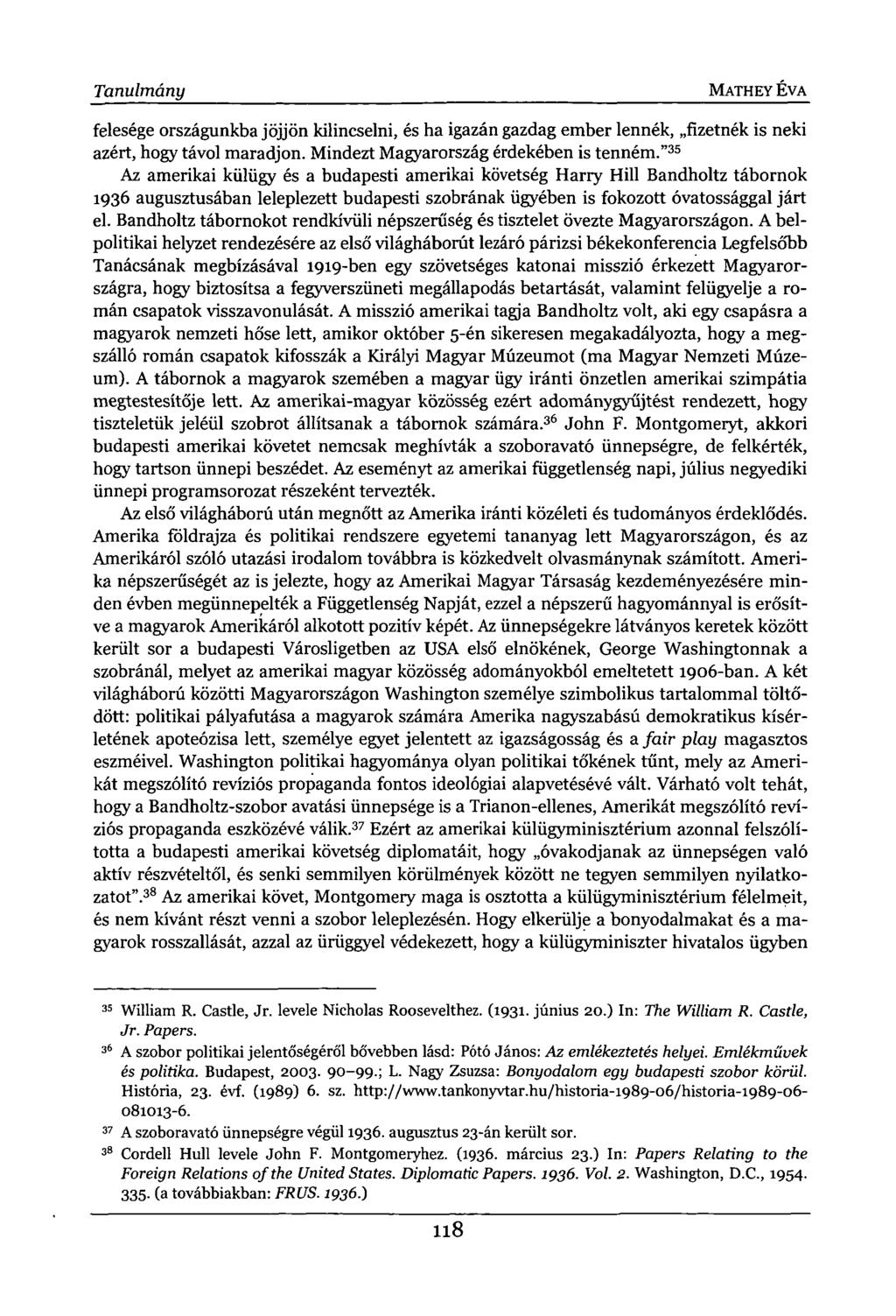 Tanulmány MATHEY ÉVA felesége országunkba jöjjön kilincselni, és ha igazán gazdag ember lennék, fizetnék is neki azért, hogy távol maradjon. Mindezt Magyarország érdekében is tenném.