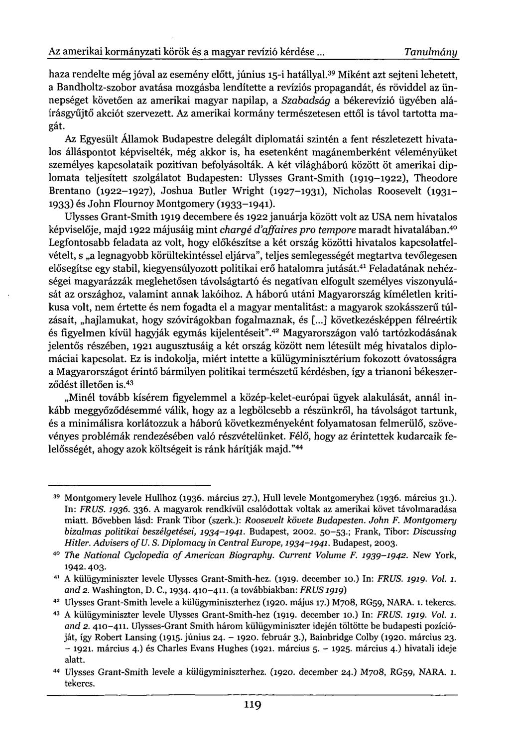 Az amerikai kormányzati körök és a magyar revízió kérdése. Tanulmány haza rendelte még jóval az esemény előtt, június 15-i hatállyal.