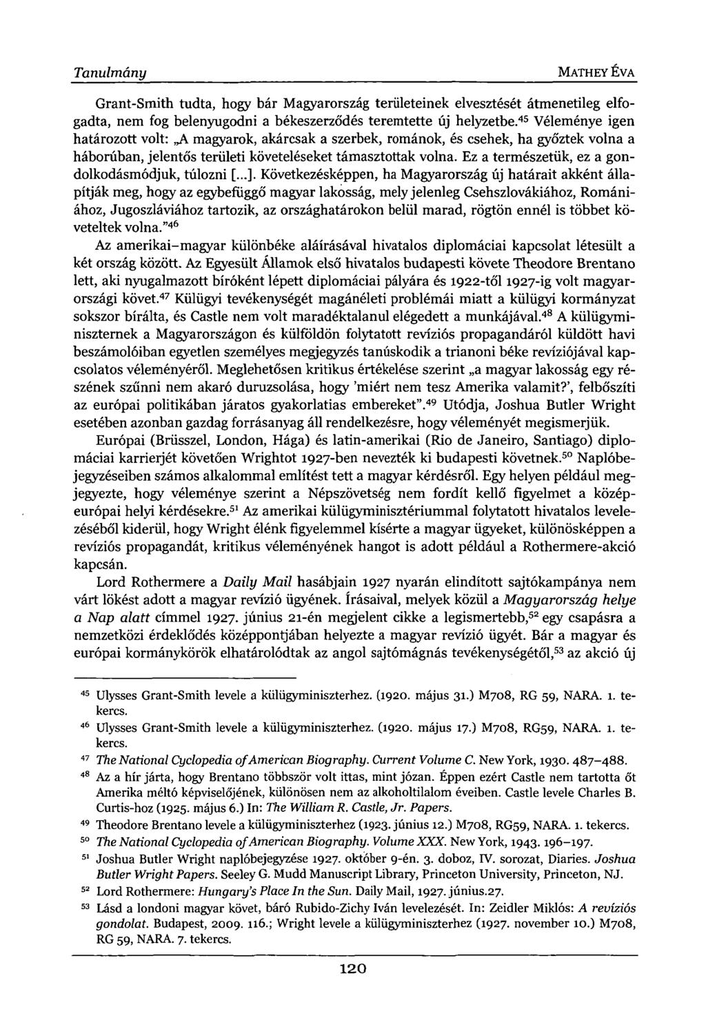 Tanulmány MATHEY ÉVA Grant-Smith tudta, hogy bár Magyarország területeinek elvesztését átmenetileg elfogadta, nem fog belenyugodni a békeszerződés teremtette új helyzetbe.
