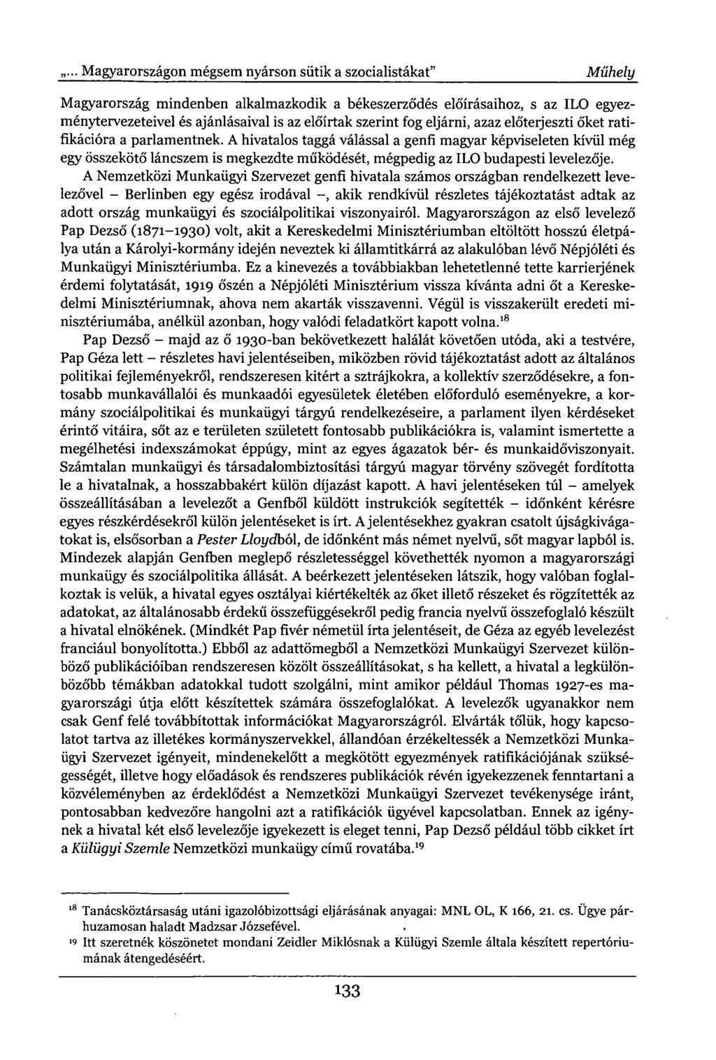 ... Magyarországon mégsem nyárson sütik a szocialistákat" Műhely Magyarország mindenben alkalmazkodik a békeszerződés előírásaihoz, s az ILO egyezménytervezeteivel és ajánlásaival is az előírtak