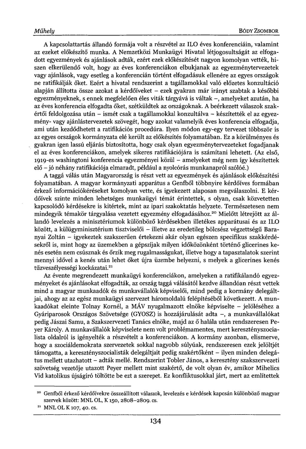 Műhely BÓDY ZSOMBOR A kapcsolattartás állandó formája volt a részvétel az ILO éves konferenciáin, valamint az ezeket előkészítő munka.