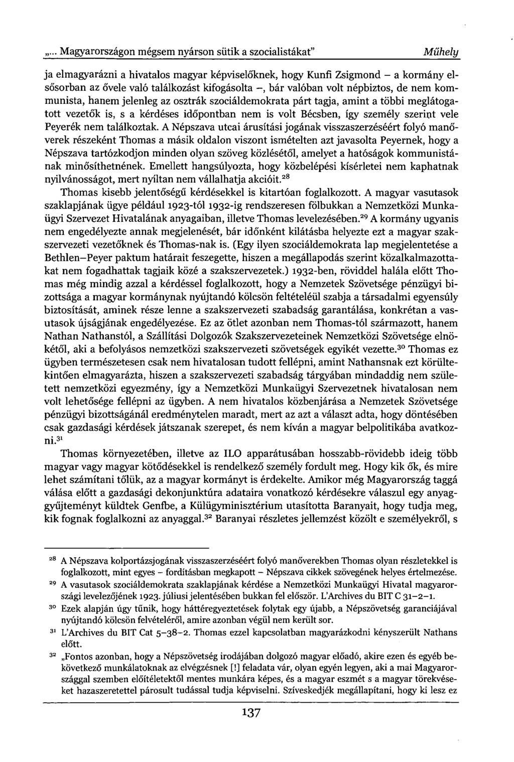 ... Magyarországon mégsem nyárson sütik a szocialistákat" Műhely ja elmagyarázni a hivatalos magyar képviselőknek, hogy Kunfi Zsigmond - a kormány elsősorban az ővele való találkozást kifogásolta -,